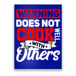 Warning Does Not Cook Well With Others Funny Cooking Chef Gift Poster