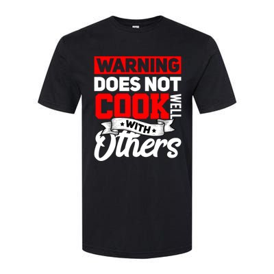 Warning Does Not Cook Well With Others Funny Cooking Chef Gift Softstyle® CVC T-Shirt