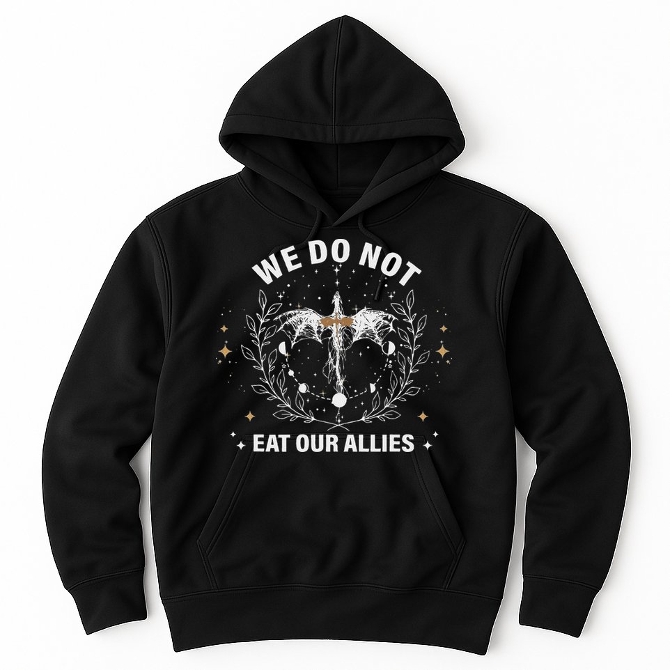 We Do Not Eat Our Allies Dragon Rider 4th Wing Book Bookish Hoodie