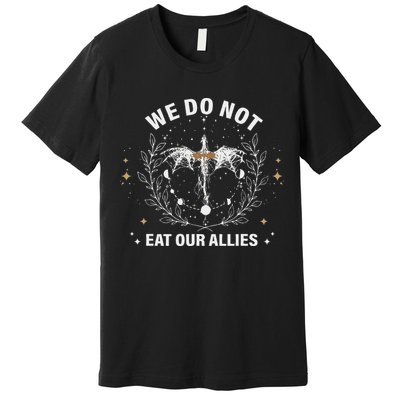 We Do Not Eat Our Allies Dragon Rider 4th Wing Book Bookish Premium T-Shirt