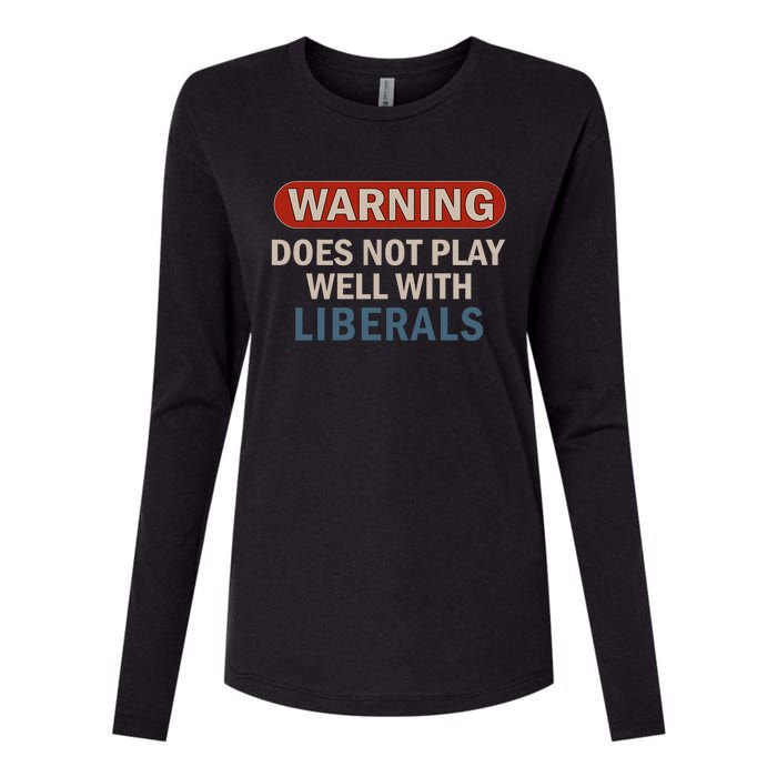 Warning Does Not Play Well With Liberals Womens Cotton Relaxed Long Sleeve T-Shirt