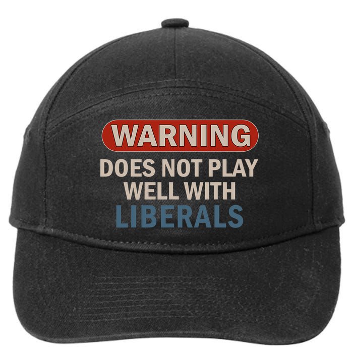 Warning Does Not Play Well With Liberals 7-Panel Snapback Hat