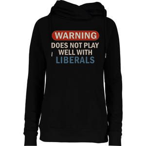 Warning Does Not Play Well With Liberals Womens Funnel Neck Pullover Hood