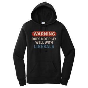 Warning Does Not Play Well With Liberals Women's Pullover Hoodie