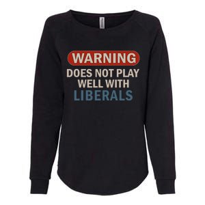 Warning Does Not Play Well With Liberals Womens California Wash Sweatshirt