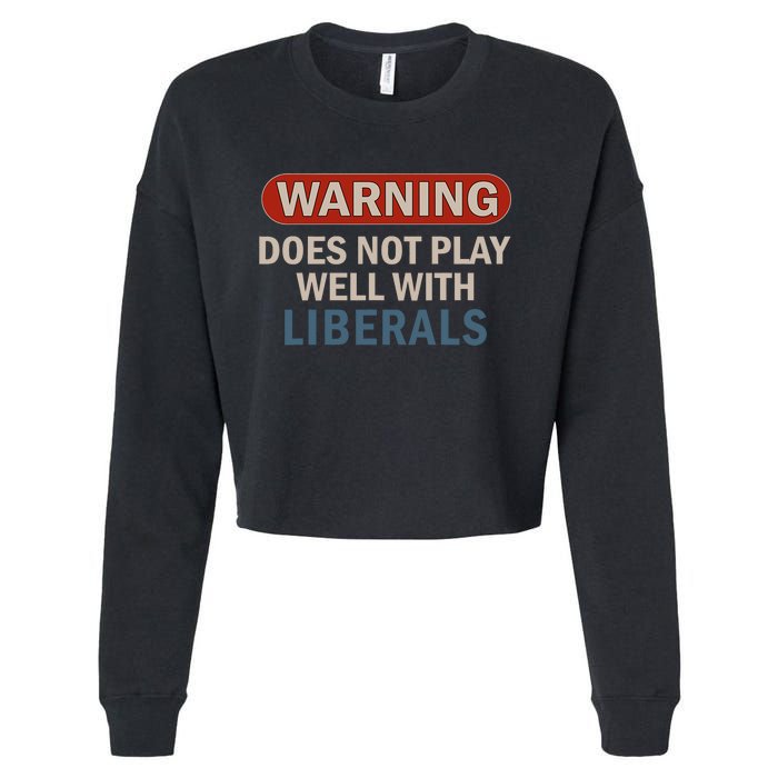 Warning Does Not Play Well With Liberals Cropped Pullover Crew