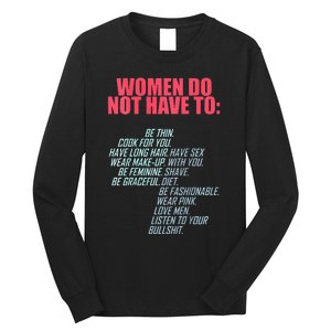 Women Do Not Have To Feminist Long Sleeve Shirt