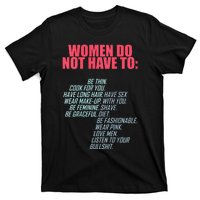 Women Do Not Have To Feminist T-Shirt