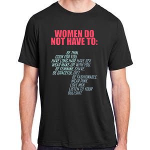 Women Do Not Have To Feminist Adult ChromaSoft Performance T-Shirt