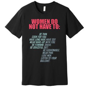 Women Do Not Have To Feminist Premium T-Shirt