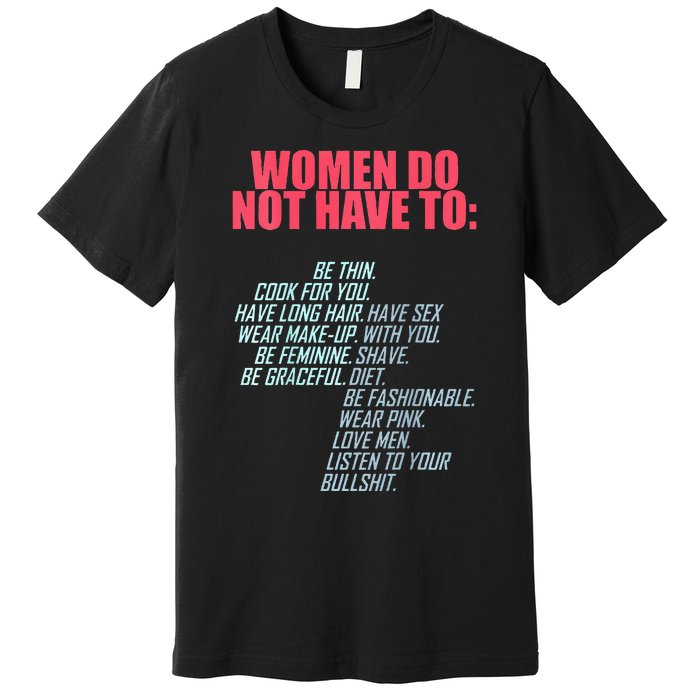 Women Do Not Have To Feminist Premium T-Shirt