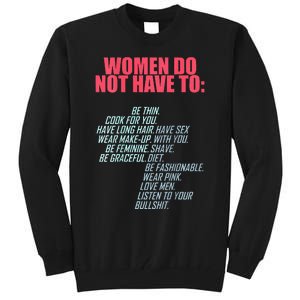 Women Do Not Have To Feminist Tall Sweatshirt