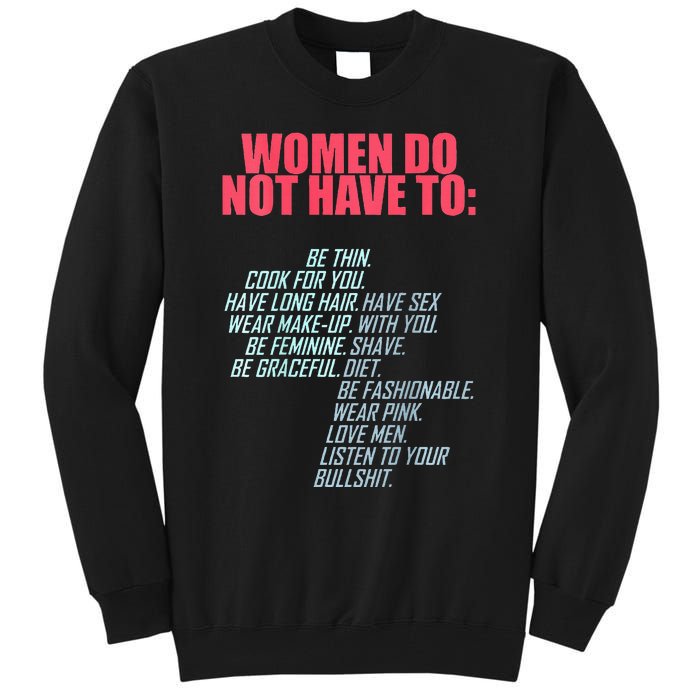 Women Do Not Have To Feminist Tall Sweatshirt