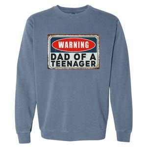 Warning Dad Of A Teenager Funny 13 Years Old Teenage Humor Garment-Dyed Sweatshirt