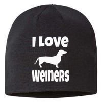 Weiner Dog Owner Lover Mom Dad I Love Weiners Sustainable Beanie