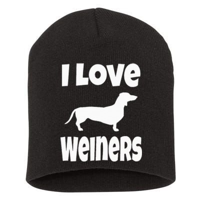 Weiner Dog Owner Lover Mom Dad I Love Weiners Short Acrylic Beanie