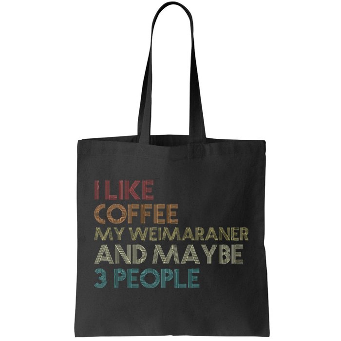 Weimaraner Dog Owner Coffee Lovers Quote Vintage Retro Tote Bag