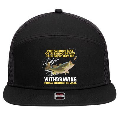 Worst Day Of Fishing Beats The Best Day Of From Heroin In Jail 7 Panel Mesh Trucker Snapback Hat