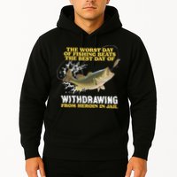 Worst Day Of Fishing Beats The Best Day Of From Heroin In Jail Hoodie
