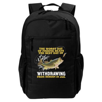 Worst Day Of Fishing Beats The Best Day Of From Heroin In Jail Backpack