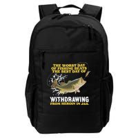 Worst Day Of Fishing Beats The Best Day Of From Heroin In Jail Backpack