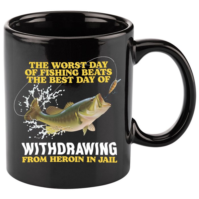Worst Day Of Fishing Beats The Best Day Of From Heroin In Jail 11oz C Handle Ceramic Mug