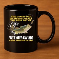 Worst Day Of Fishing Beats The Best Day Of From Heroin In Jail 11oz C Handle Ceramic Mug