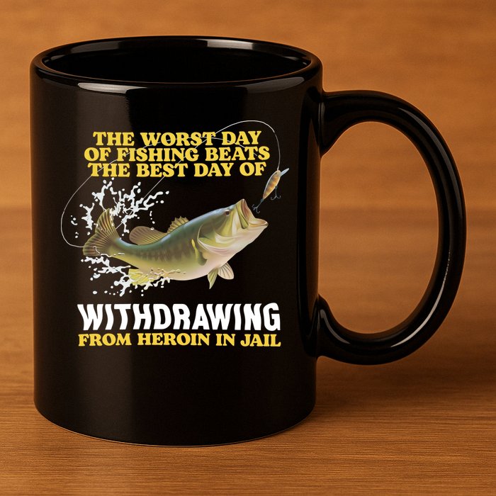 Worst Day Of Fishing Beats The Best Day Of From Heroin In Jail 11oz C Handle Ceramic Mug