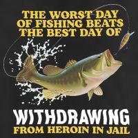 Worst Day Of Fishing Beats The Best Day Of From Heroin In Jail Beanie