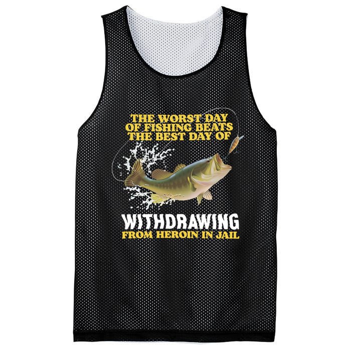 Worst Day Of Fishing Beats The Best Day Of From Heroin In Jail Mesh Reversible Basketball Jersey Tank