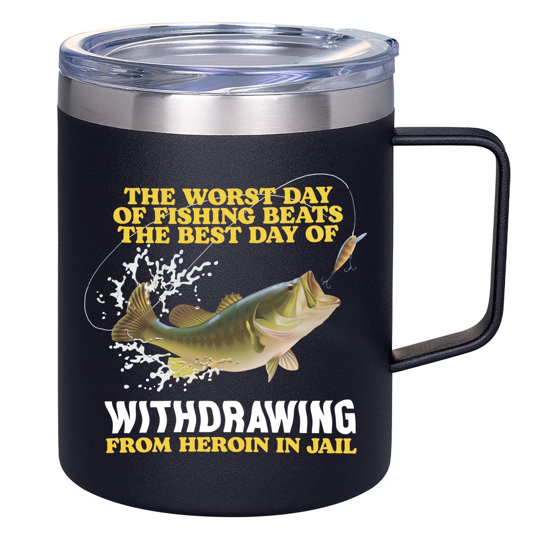Worst Day Of Fishing Beats The Best Day Of From Heroin In Jail 12oz Stainless Steel Coffee Mug