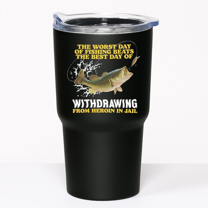 Worst Day Of Fishing Beats The Best Day Of From Heroin In Jail Tumbler