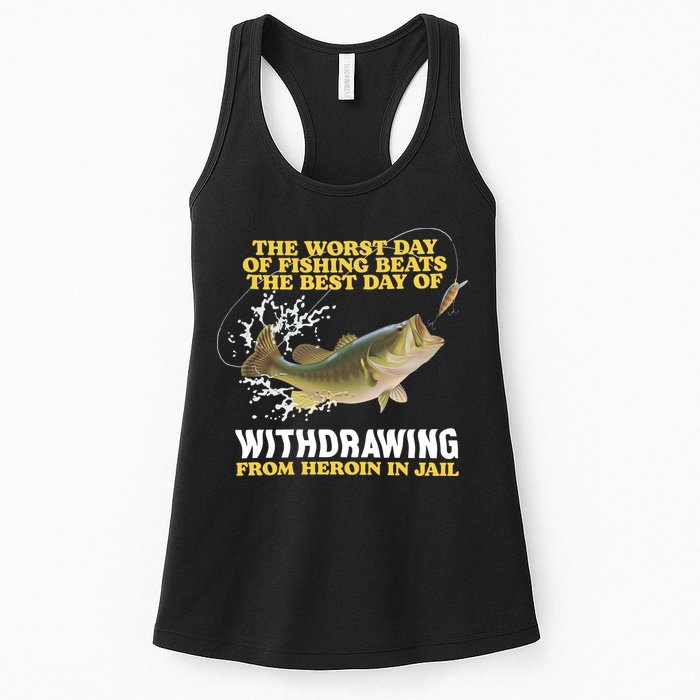 Worst Day Of Fishing Beats The Best Day Of From Heroin In Jail Womens Tank Top