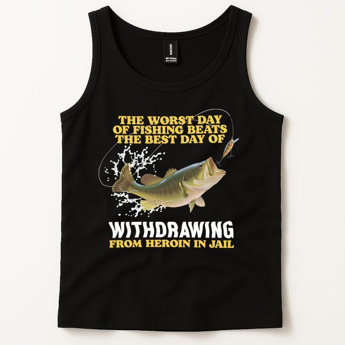 Worst Day Of Fishing Beats The Best Day Of From Heroin In Jail Tank Top