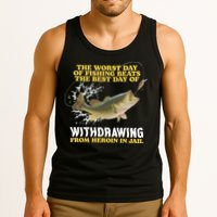 Worst Day Of Fishing Beats The Best Day Of From Heroin In Jail Tank Top