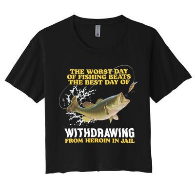 Worst Day Of Fishing Beats The Best Day Of From Heroin In Jail Crop Top