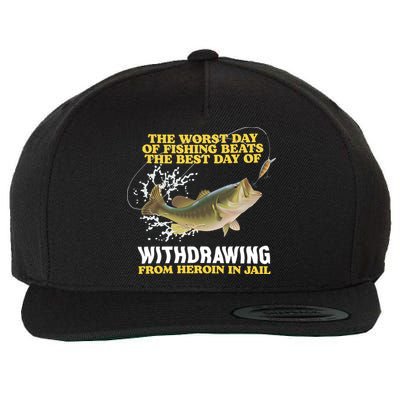 Worst Day Of Fishing Beats The Best Day Of From Heroin In Jail Wool Snapback Cap