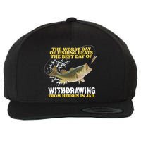 Worst Day Of Fishing Beats The Best Day Of From Heroin In Jail Wool Snapback Cap