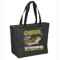Worst Day Of Fishing Beats The Best Day Of From Heroin In Jail Zip Tote Bag