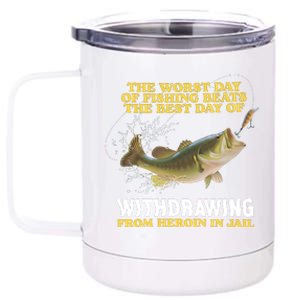 Worst Day Of Fishing Beats The Best Day Of From Heroin In Jail 12 oz Stainless Steel Tumbler Cup