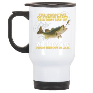 Worst Day Of Fishing Beats The Best Day Of From Heroin In Jail Stainless Steel Travel Mug