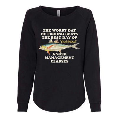 Worst Day Of Fishing Beats The Best Day Of Court Ordered Anger Management Womens California Wash Sweatshirt