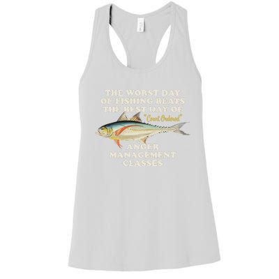 Worst Day Of Fishing Beats The Best Day Of Court Ordered Anger Management Women's Racerback Tank