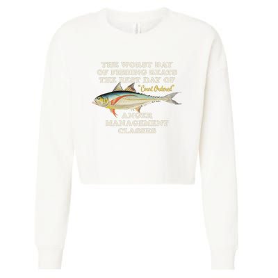 Worst Day Of Fishing Beats The Best Day Of Court Ordered Anger Management Cropped Pullover Crew