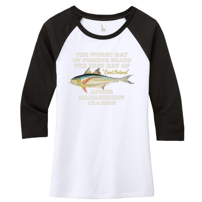 Worst Day Of Fishing Beats The Best Day Of Court Ordered Anger Management Women's Tri-Blend 3/4-Sleeve Raglan Shirt