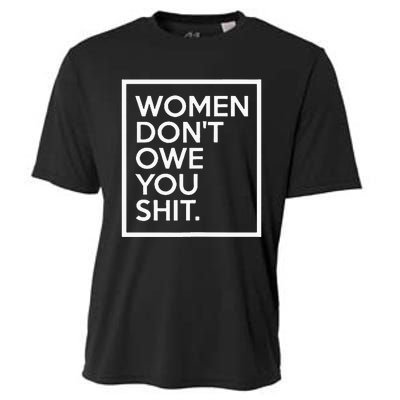 Women DonT Owe You Shit Equality Feminism Equal Rights Cooling Performance Crew T-Shirt