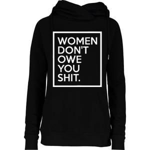 Women DonT Owe You Shit Equality Feminism Equal Rights Womens Funnel Neck Pullover Hood