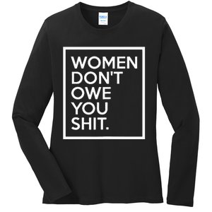 Women DonT Owe You Shit Equality Feminism Equal Rights Ladies Long Sleeve Shirt