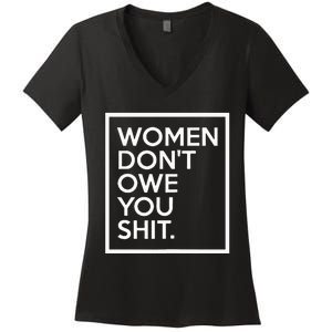 Women DonT Owe You Shit Equality Feminism Equal Rights Women's V-Neck T-Shirt