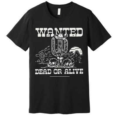 Wanted Dead Or Alive Premium T-Shirt